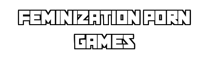 feminizationporngames.com - Feminization Porn Games